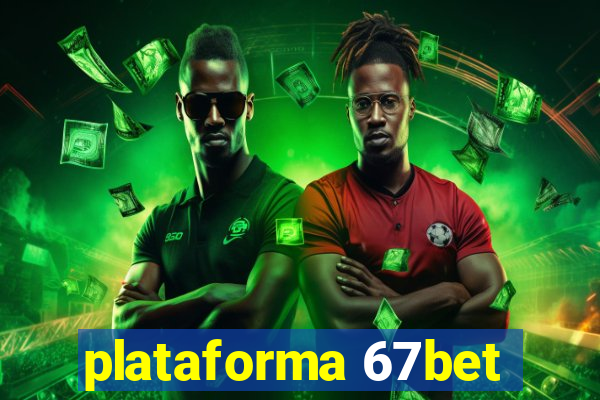 plataforma 67bet